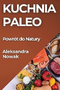 Kuchnia Paleo - Aleksandra Nowak