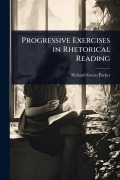 Cover-Bild zum Titel 'Progressive Exercises in Rhetorical Reading' von 'Richard Green Parker'