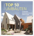 TOP 50 Umbauten - Sanieren, modernisieren, erweitern - Thomas Drexel