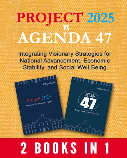 Project 2025 vs Agenda 47 - William Wurth