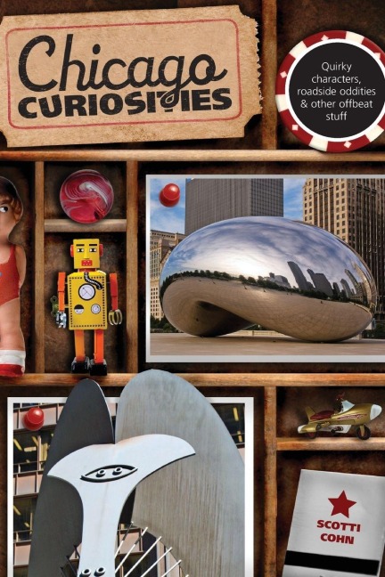 Chicago Curiosities - Scotti Cohn