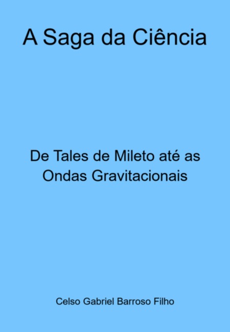 A Saga Da Ciência - Celso Gabriel Barroso Filho