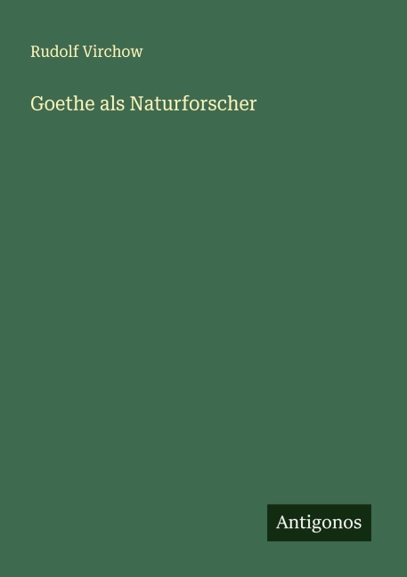 Goethe als Naturforscher - Rudolf Virchow
