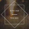 Cover-Bild zum Titel 'In the Cage' von 'Henry James'