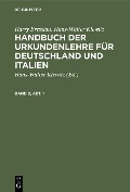 Harry Bresslau; Hans-Walter Klewitz: Handbuch der Urkundenlehre für Deutschland und Italien. Band 2, Abt. 1 - Harry Bresslau