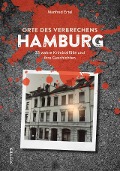 Orte des Verbrechens Hamburg - Manfred Ertel