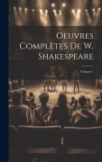 Cover-Bild zum Titel 'Oeuvres Complètes De W. Shakespeare; Volume 1' von 'Anonymous'