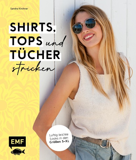 Shirts, Tops und Tücher stricken - Sandra Kirchner