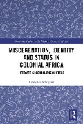 Cover-Bild zum Titel 'Miscegenation, Identity and Status in Colonial Africa' von 'Lawrence Mbogoni'