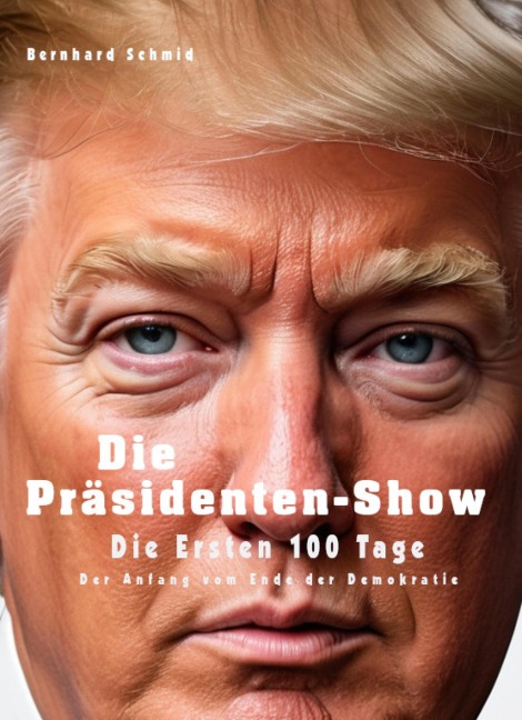Die Präsidenten-Show - Bernhard Schmid