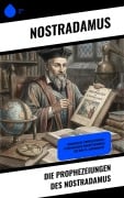 Cover-Bild zum Titel 'Die Prophezeiungen des Nostradamus' von 'Nostradamus'