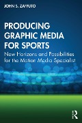 Cover-Bild zum Titel 'Producing Graphic Media for Sports' von 'John S. Zaffuto'