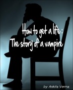 Cover-Bild zum Titel 'How to get a life: The story of a vampire' von 'Ankita Verma'