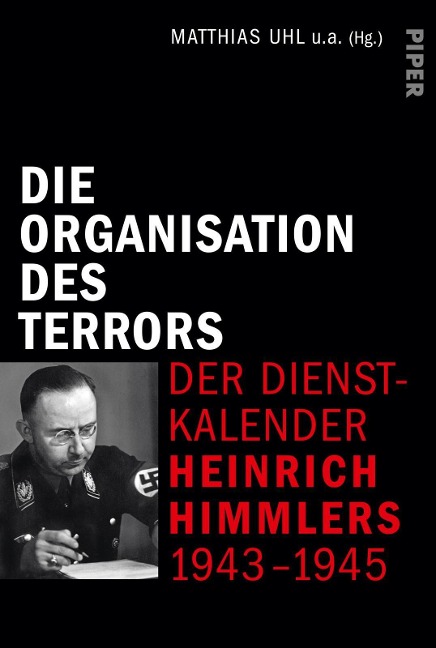 Die Organisation des Terrors - Der Dienstkalender Heinrich Himmlers 1943-1945 - 