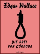Die drei von Córdoba - Edgar Wallace