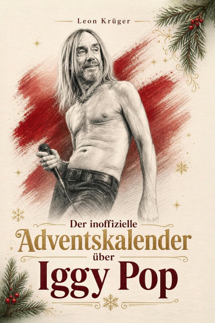 Der inoffizielle Adventskalender über Iggy Pop - Leon Krüger