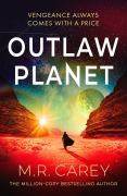 Cover-Bild zum Titel 'Outlaw Planet' von 'M. R. Carey'