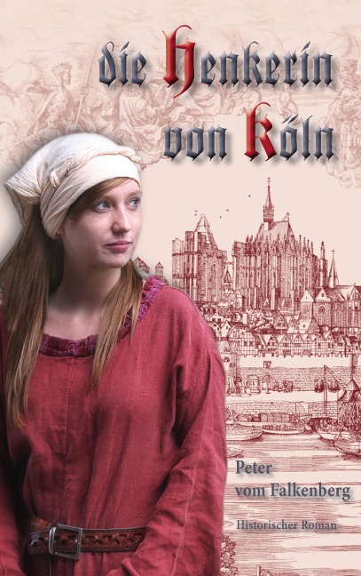 Die Henkerin von Köln - Peter vom Falkenberg