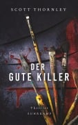 Cover-Bild zum Titel 'Der gute Killer' von 'Scott Thornley'