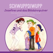 Cover-Bild zum Titel 'Schwuppdiwupp Josefine und das Blödsinnpulver' von 'Silke Förster'
