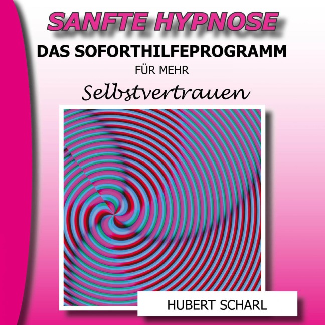 Sanfte Hypnose: Das Soforthilfeprogramm für mehr Selbstvertrauen - 