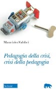 Cover-Bild zum Titel 'Pedagogia della crisi, crisi della pedagogia' von 'Maurizio Fabbri'