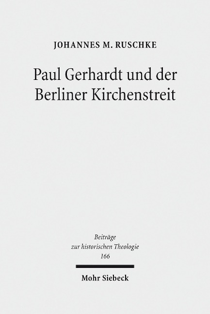 Paul Gerhardt und der Berliner Kirchenstreit - Johannes M. Ruschke