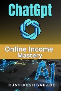 Chatgpt Online Income Mastery - Rushikesh Gadade