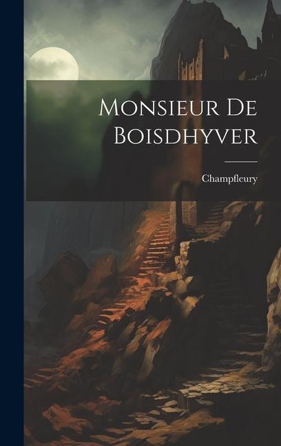 Monsieur De Boisdhyver - Champfleury