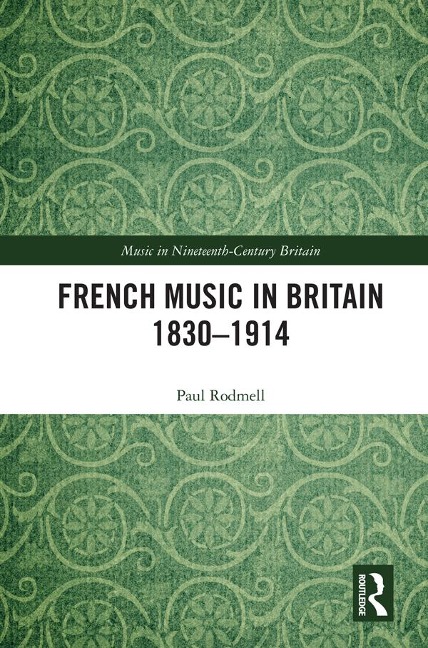 French Music in Britain 1830-1914 - Paul Rodmell