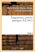 Cover-Bild zum Titel 'Epigrammes, Poesies Satiriques. Partie 2' von 'de Choiseul-Daillecourt'