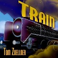 Train Lib/E: Riding the Rails That Created the Modern World---From the Trans-Siberian to the Southwest Chief - Tom Zoellner