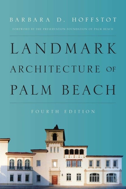 Landmark Architecture of Palm Beach - Barbara D Hoffstot