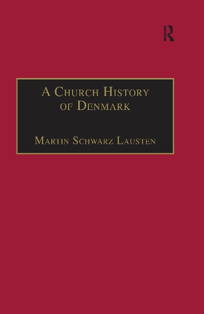 A Church History of Denmark - Martin Schwarz Lausten