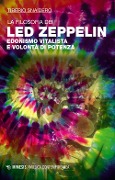 Cover-Bild zum Titel 'La filosofia dei Led Zeppelin. Edonismo vitalista e volontà di potenza' von 'Tiberio Snaidero'