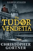 The Tudor Vendetta - Christopher Gortner