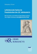 Cover-Bild zum Titel 'Latinisierende Syntax im Französischen des 16. Jahrhunderts' von 'Sebastian Ortner'