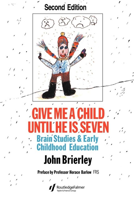 Give Me A Child Until He Is 7 - John Brierley