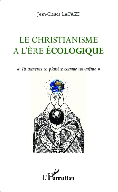 Le christianisme à l'ère écologique - Lacaze