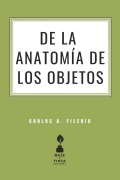 Cover-Bild zum Titel 'De la anatomía de los objetos' von 'Carlos A Filerio'
