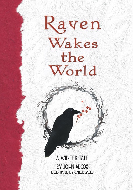 Raven Wakes the World: A Winter Tale - John Adcox