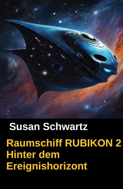 Raumschiff RUBIKON 2 Hinter dem Ereignishorizont - Susan Schwartz