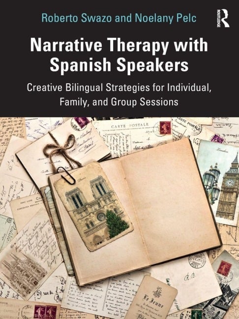 Narrative Therapy with Spanish Speakers - Roberto Swazo, Noelany Pelc