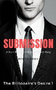 Cover-Bild zum Titel 'Submission (The Billionaire's Desire, #1)' von 'Roxy Jordan'