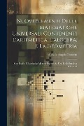 Nuovi Elementi Delle Matematiche Universali Contenenti L'aritmetica, L'algebra, E La Geometria: Con Facile, E Particolar Metodo Esposti Ad Uso Della S - Michele Angelo Bonotto