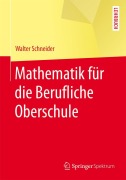 Cover-Bild zum Titel 'Mathematik für die berufliche Oberschule' von 'Walter Schneider'