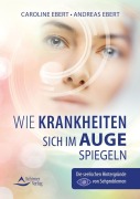 Cover-Bild zum Titel 'Wie Krankheiten sich im Auge spiegeln' von 'Caroline Ebert, Andreas Ebert'