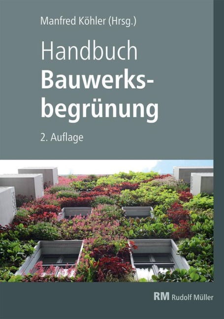 Handbuch Bauwerksbegrünung - Bernhard Scharf, Florian Kraus, Gunter Mann