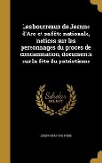 Cover-Bild zum Titel 'Les bourreaux de Jeanne d'Arc et sa fête nationale, notices sur les personnages du proces de condamnation, documents sur la fête du patriotisme' von 'Joseph Fabre'