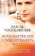 Cover-Bild zum Titel 'Botschafter der unsichtbaren Welt' von 'Pascal Voggenhuber'